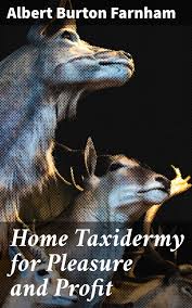 Home Taxidermy for Pleasure and Profit